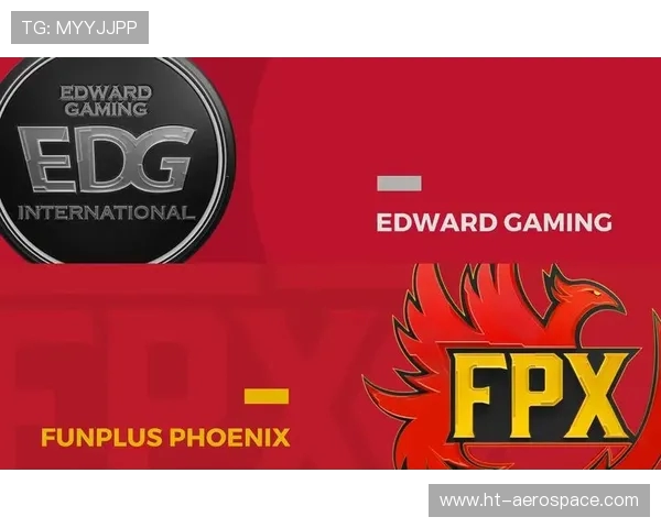 赛后分析:FPX与EDG实力对比及未来展望探讨 赛后分析:FPX与EDG实力对比及未来展望探讨